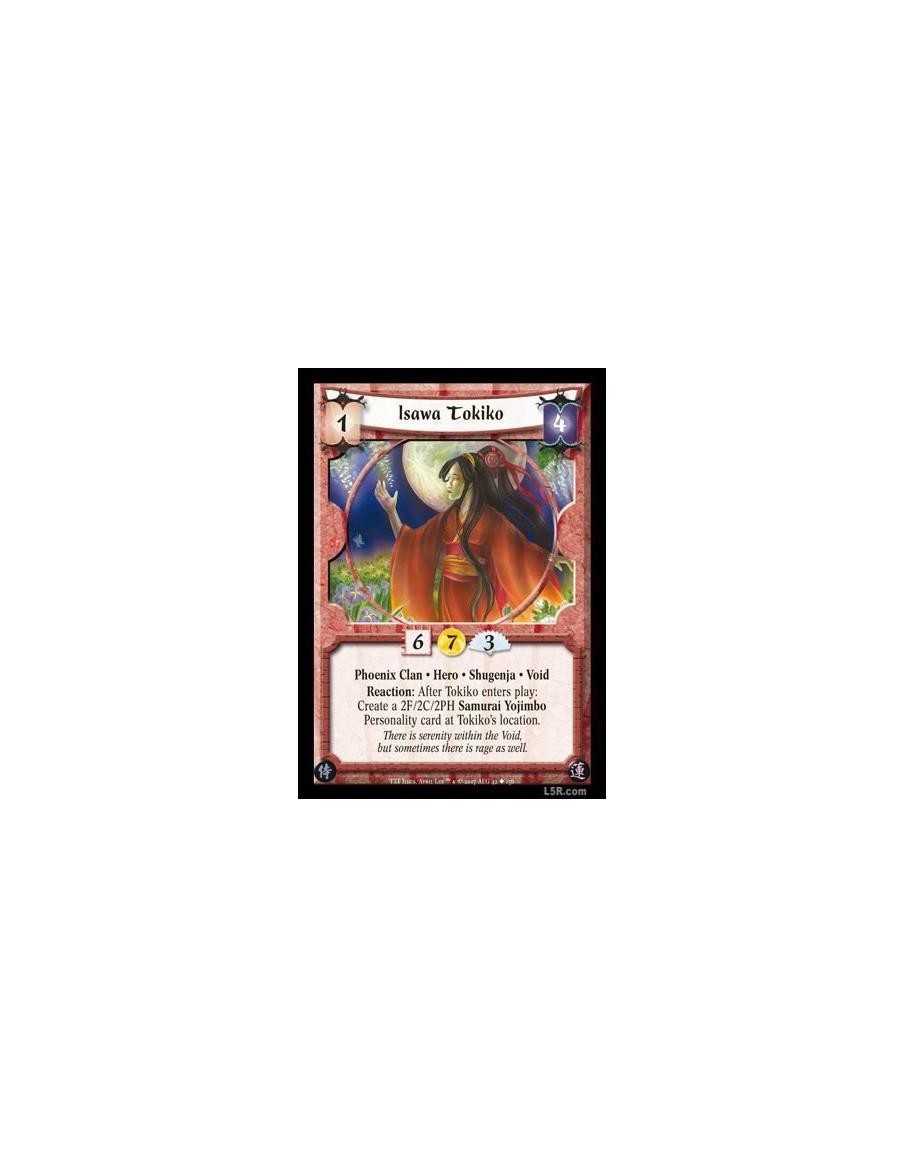 Isawa Tokiko  - Phoenix Clan · Hero · Shugenja · Void. Reaction: After Tokiko enters play: Create a 2F/2C/2PH Samurai Yojimbo Pe