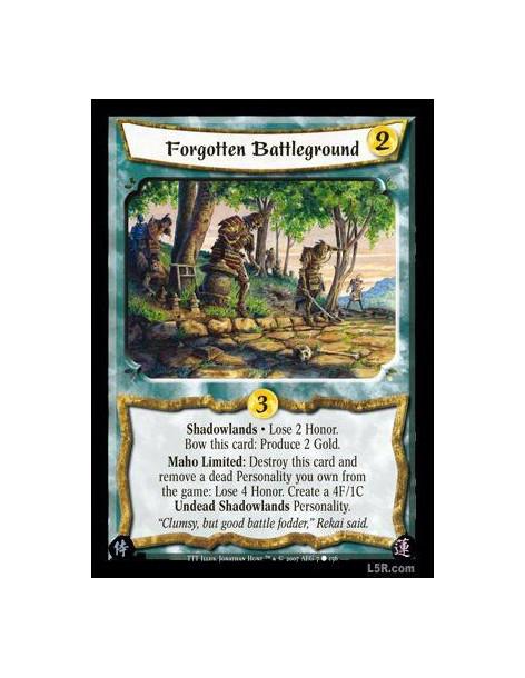 Forgotten Battleground  - Shadowlands · Lose 2 Honor. Bow this card: Produce 2 Gold. Maho Limited: Destroy this card and remove