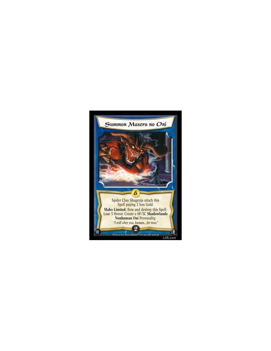 Summon Maseru no Oni  - Spider Clan Shugenja attach this Spell paying 2 less Gold. Maho Limited: Bow and destroy this Spell: Los