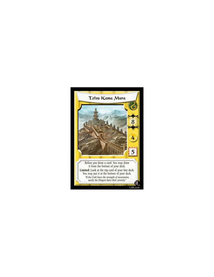 Tetsu Kama Mura  - Before you draw a card: You may draw it from the bottom of your deck. Limited: Look at the top card of your f