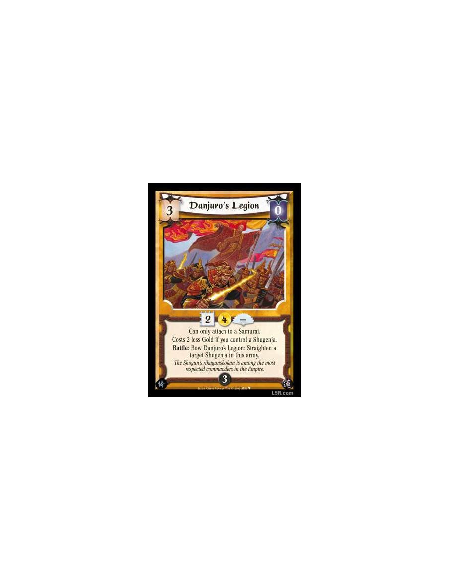 Danjuro's Legion  - Can only attach to a Samurai.  Costs 2 less Gold if you control a Shugenja.  Battle: Bow Danjuro's Legion: S