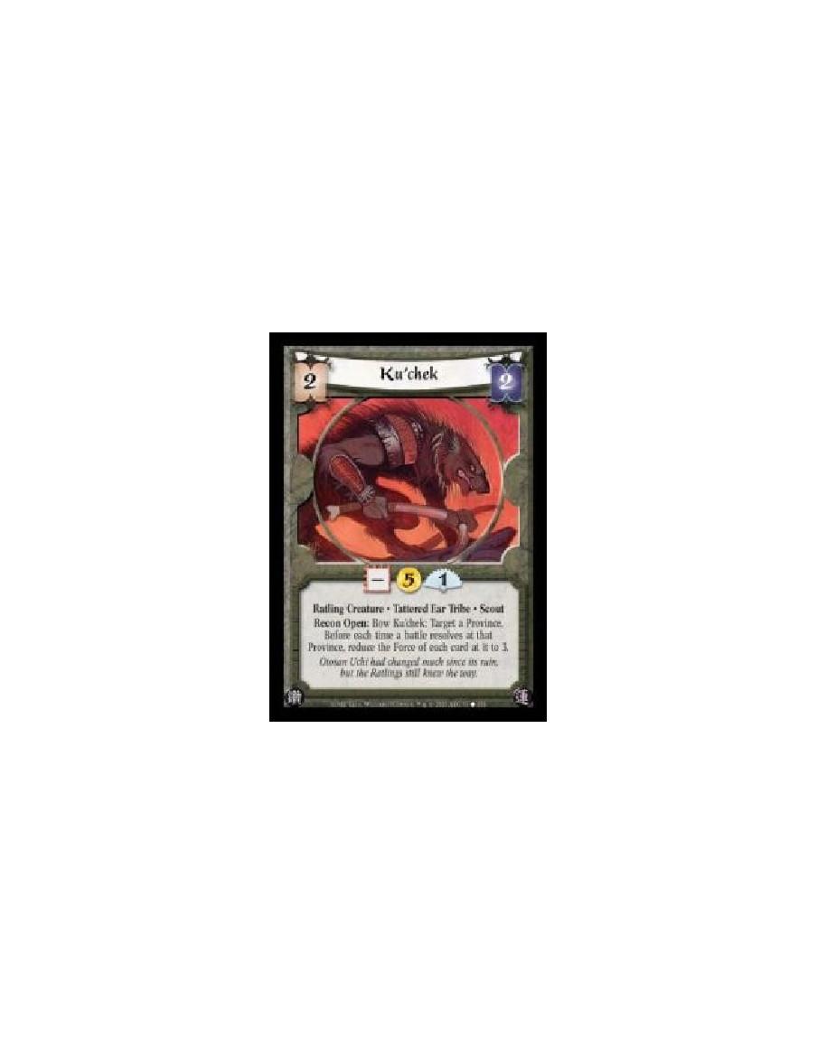 Ku'chek FOIL  - Ratling Creature · Tattered Ear Tribe · Scout. Recon Open: Bow Ku'chek: Target a Province. Before each time a ba