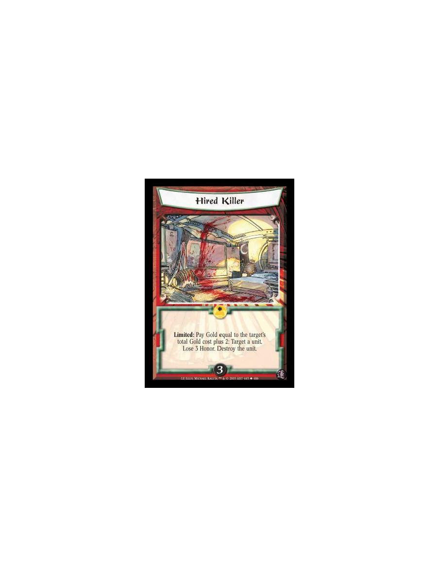 Hired Killer FOIL  - Limited: Pay Gold equal to the target's total Gold cost plus 2: Target a unit. Lose 3 Honor. Destroy the un