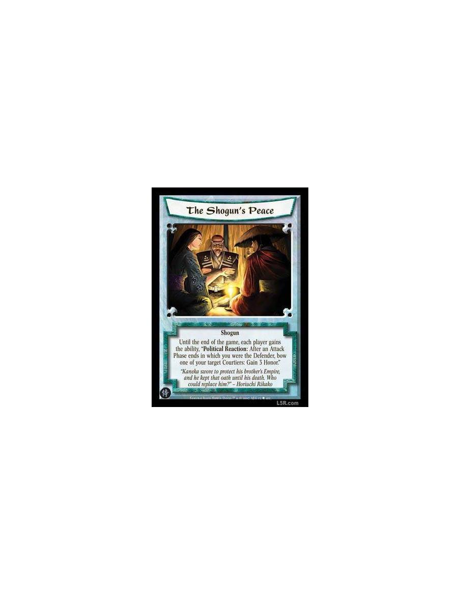 The Shogun's Peace FOIL  - Shogun Until the end of the game, each player gains the ability, "Political Reaction: After an attack