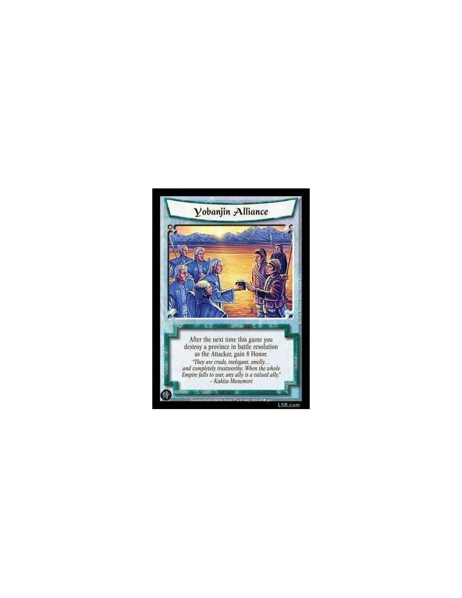 Yobanjin Alliance  - After the next time this game you destroy a Province in battle resolution as the Attacker, gain 8 Honor.