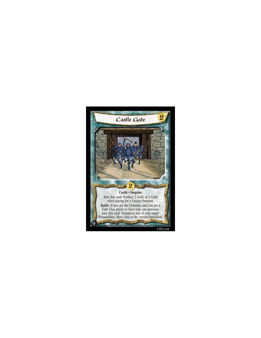 Castle Gate  - Castle Singular. Bow this card: Produce 2 Gold, or 3 Gold when paying for a Unique Samurai. Battle: If you are a 