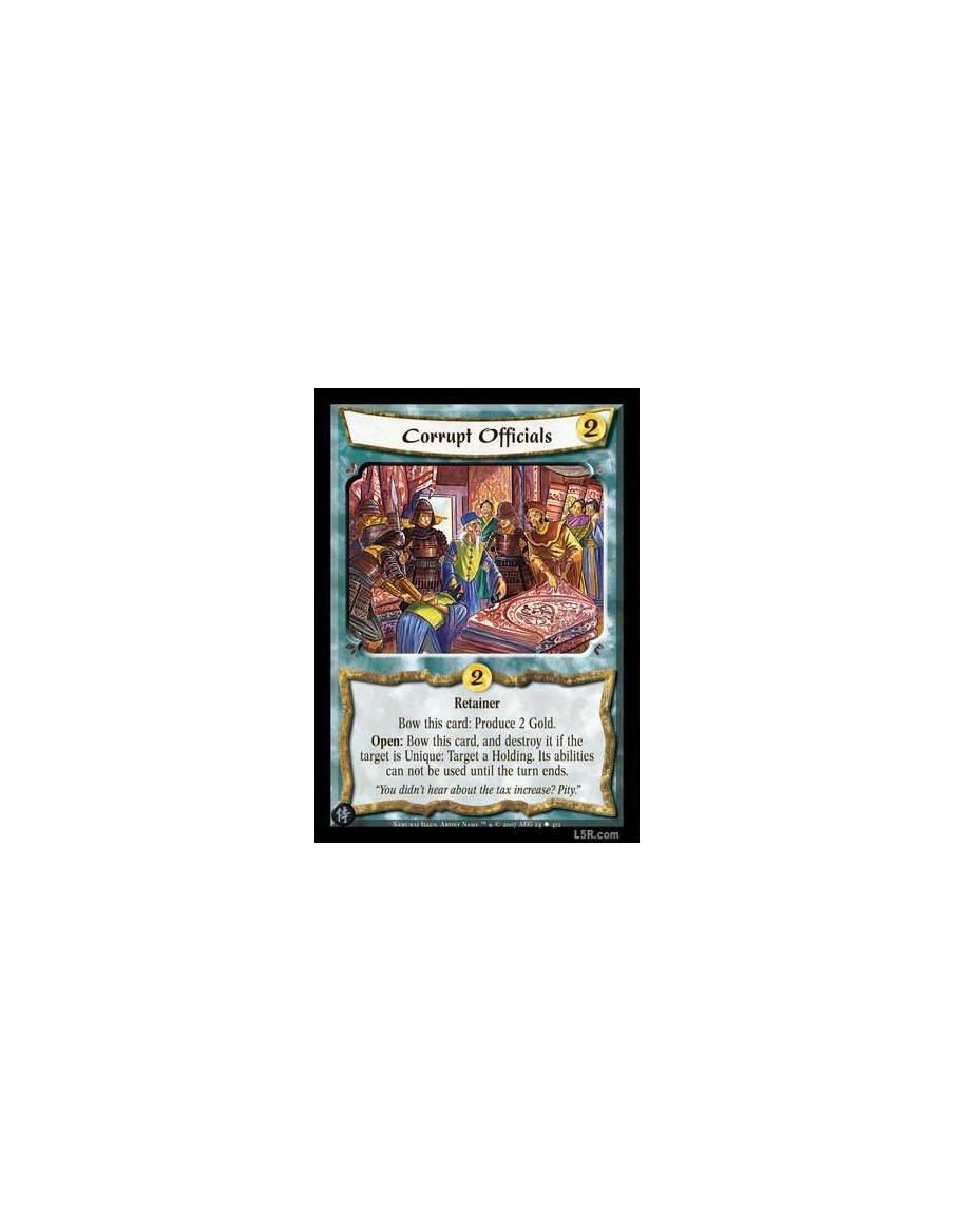 Corrupt Officials  - Retainer. Bow this card: Produce 2 Gold. Open: Bow this card, and destroy it if the target is Unique: Targe