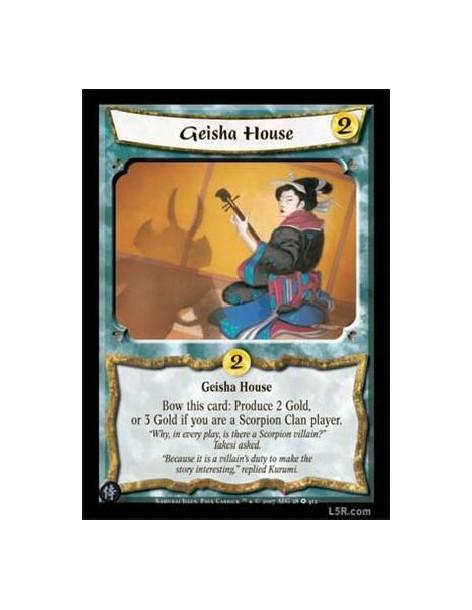 Geisha House  - Geisha House. Bow this card: Produce 2 Gold, or 3 Gold if you are a Scorpion Clan player.