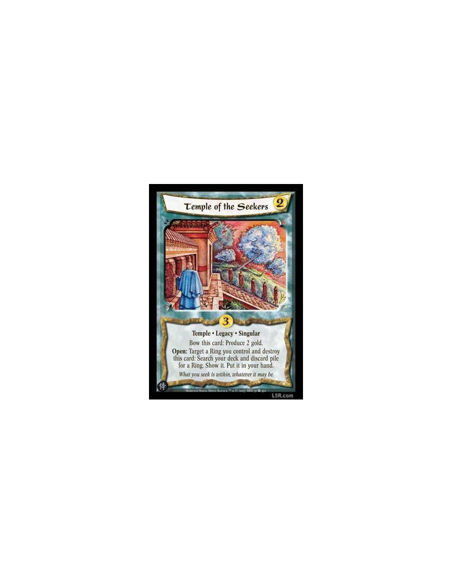 Temple of the Seekers  - Temple · Legacy · Singular. Bow this card: Produce 2 Gold. Open: Target a Ring you control and destroy 