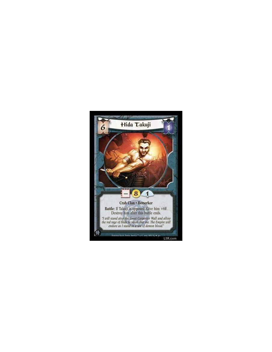 Hida Takuji  - Crab Clan · Berserker. Battle: If Takuji is opposed: Give him +6F. Destroy him after this battle ends