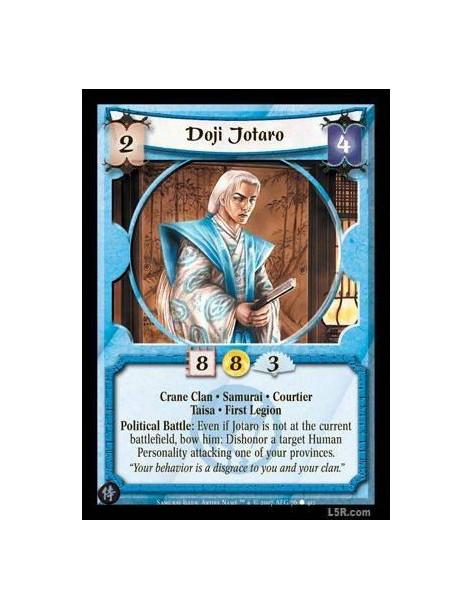 Doji Jotaro  - Crane Clan · Samurai · Courtier · Taisa · First Legion. Political Battle: Even if Jotaro is not at the current ba