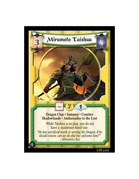 Mirumoto Taishuu  - Dragon Clan · Samurai · Courtier · Shadowlands · Ambassador to the Lost While Taishuu is in play, you do not