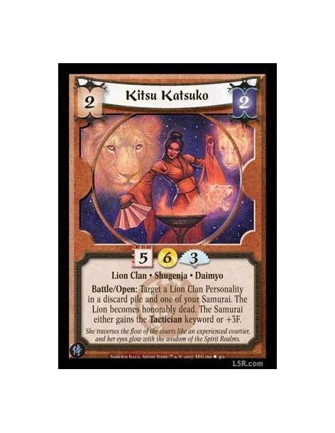 Kitsu Katsuko  - Lion Clan · Shugenja · Daimyo. Battle/Open: Target a Lion Clan Personality in a discard pile and one of your Sa