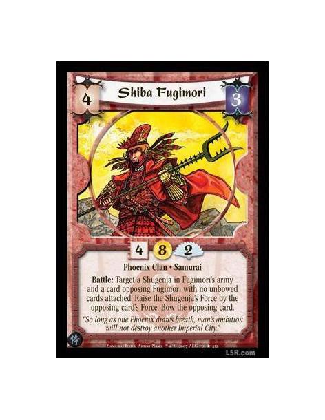 Shiba Fugimori  - Phoenix Clan · Samurai. Battle: Target a Shugenja in Fugimori's army and a card opposing Fugimori with no unbo