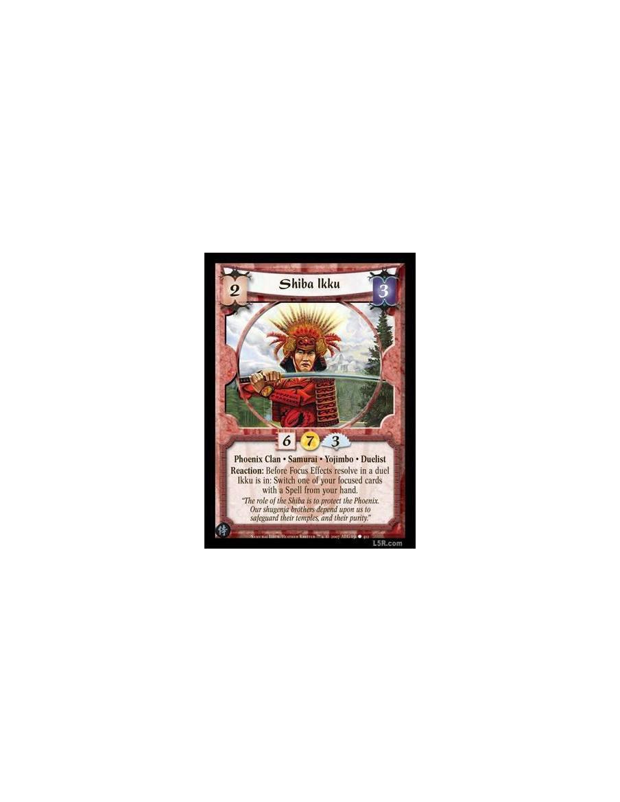 Shiba Ikku  - Phoenix Clan · Samurai · Yojimbo · Duelist. Reaction: Before Focus Effects resolve in a duel Ikku is in: Switch on