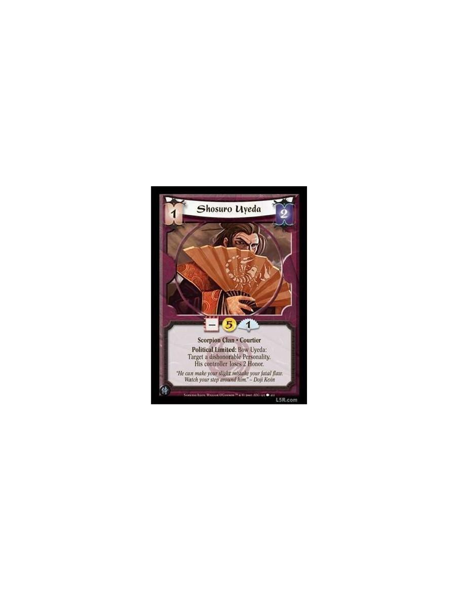 Shosuro Uyeda  - Scorpion Clan · Courtier. Political Limited: Bow Uyeda: Target a dishonorable Personality. His controller loses