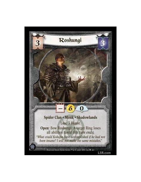 Roshungi  - Spider Clan · Monk · Shadowlands. Lose 3 Honor. Open: Bow Roshungi: A target Ring loses all abilities (until this tu