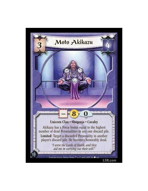 Moto Akikazu  - Unicorn Clan · Shugenja · Cavalry. Akikazu has a Force bonus equal to the highest number of dead Personalities i