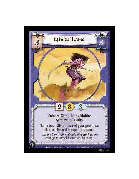 Utaku Tama  - Unicorn Clan · Battle Maiden · Samurai · Cavalry. Tama has +2F for each of your provinces that has been destroyed 