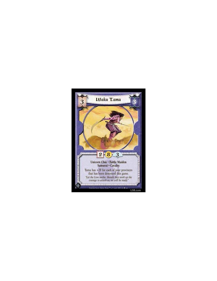 Utaku Tama  - Unicorn Clan · Battle Maiden · Samurai · Cavalry. Tama has +2F for each of your provinces that has been destroyed 