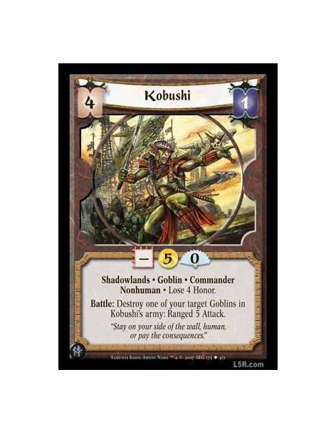 Kobushi  - Shadowlands · Goblin · Commander · Nonhuman · Lose 4 Honor. Battle: Destroy one of your target Goblins in Kobushi's a