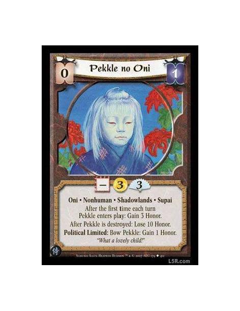 Pekkle no Oni  - Oni · Nonhuman · Shadowlands · Supai. After the first time each turn Pekkle enters play: Gain 3 Honor. After Pe