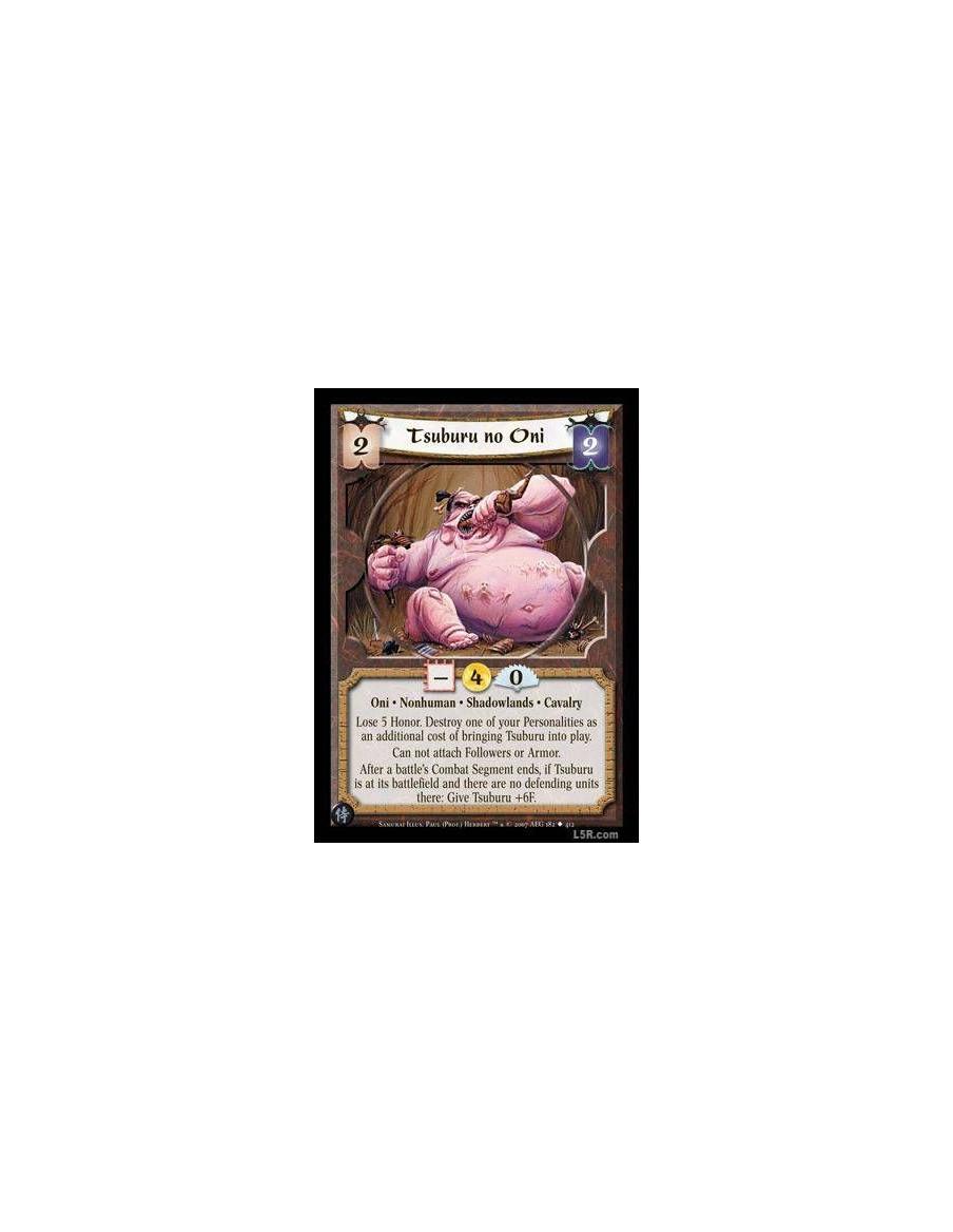 Tsuburu no Oni  - Oni · Nonhuman · Shadowlands · Cavalry. Lose 5 Honor. Destroy one of your Personalities as an additional cost 