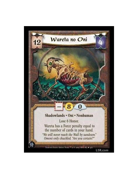 Wareta no Oni  - Shadowlands · Oni · Nonhuman · Lose 6 Honor. Wareta has a Force penalty equal to the number of cards in your ha
