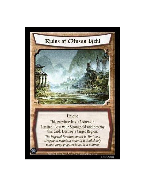 Ruins of Otosan Uchi  - Unique This province has +2F Strength Limited: Bow your Stronghold and destroy this card: Destroy a targ