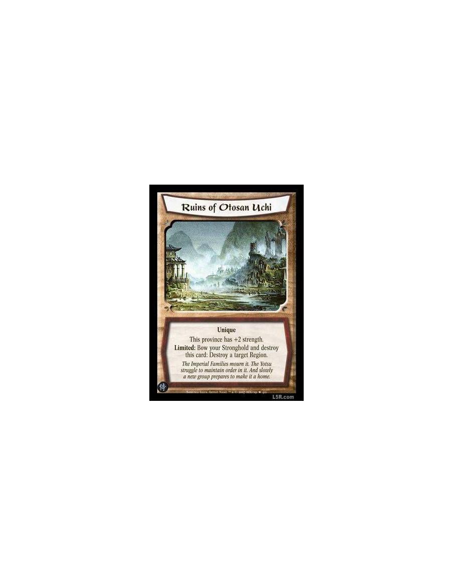 Ruins of Otosan Uchi  - Unique This province has +2F Strength Limited: Bow your Stronghold and destroy this card: Destroy a targ