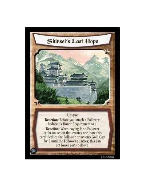 Shinsei's Last Hope  - Unique Reaction: Before you attach a Follower: Reduce its Honor Requeriment to 1 Reaction: When paying fo