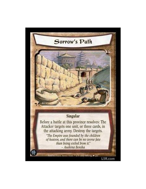 Sorrow's Path  - Singular Before a battle at this province resolves: The Attacker targets one unit, or three cards, in the attac