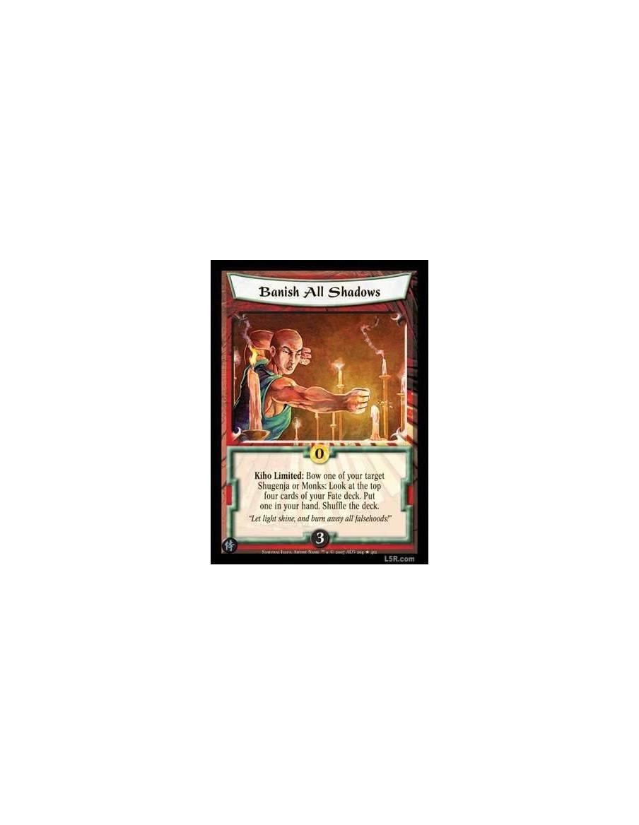 Banish all Shadows (Spanish)  - Kiho limited: Bow one of your target Shugenja or Monks: Look at the top four cards of your Fate 