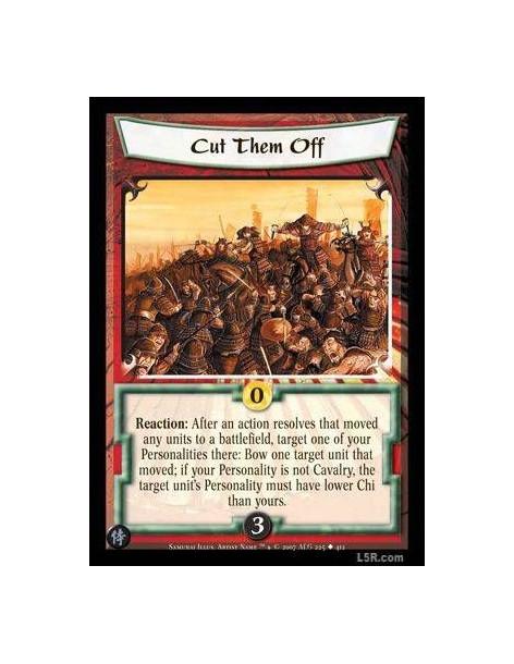 Cut Them Off  - Reaction : After an action resolves that moved any units to a battlefield, target one of your Personalities ther