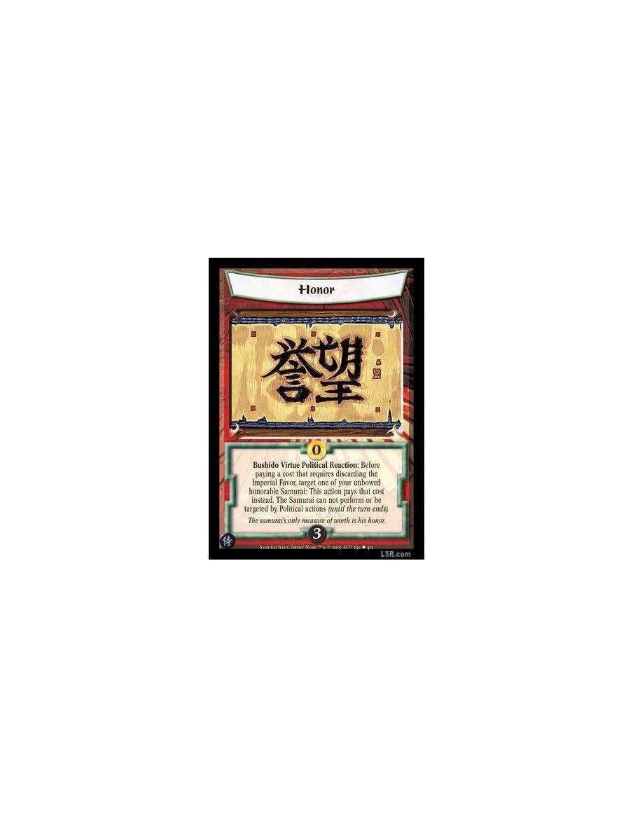 Honesty  - Bushido Virtue Open: Target one of your Samurai: Gain 1 Honor, or gain Honor equal to his base Personal Honor if your