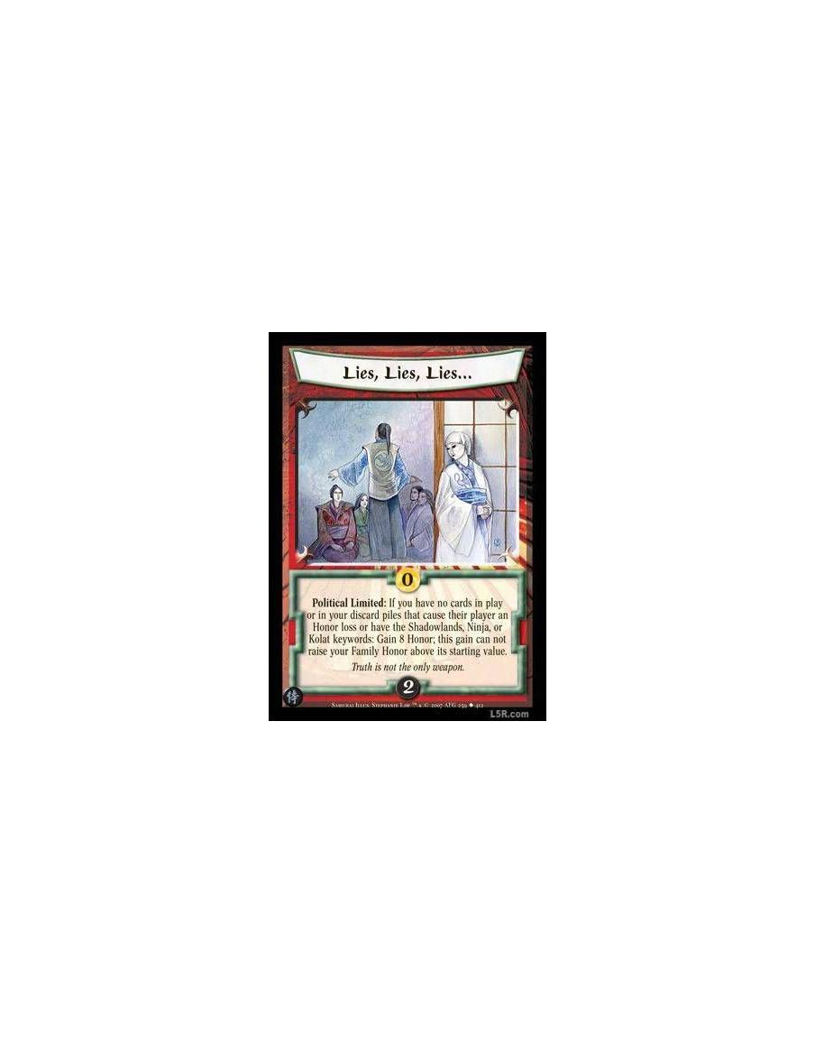 Lies, Lies, Lies...  - Political Limited : If you have no cards in play or in your discard piles that cause their player an Hono