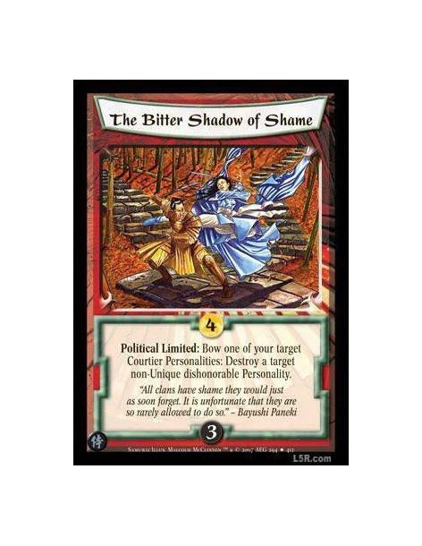 The Bitter Shadow of Shame  - Political Limited : Bow one of your target Courtier Personalities: Destroy a target non-Unique dis