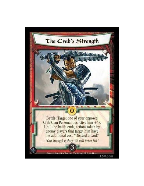The Crab's Strength  - Battle: Target one of your opposed Crab Clan Personalities: Give him +4F. Until the battle ends, actions