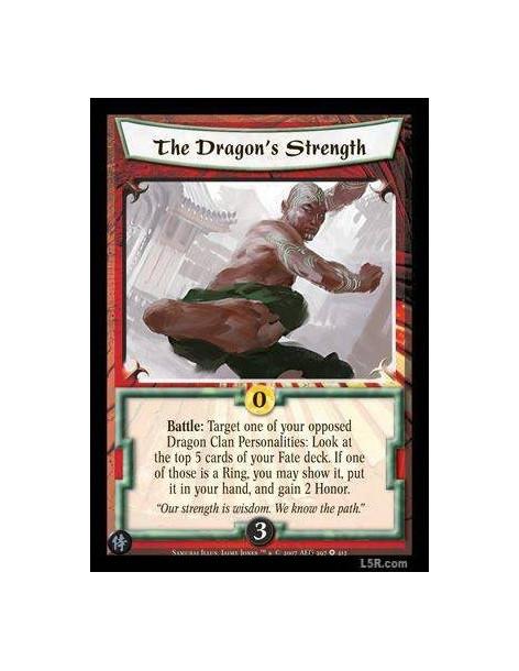The Dragon's Strength  - Battle: Target one of your opposed Dragon Clan Personalities: Look at the top 5 cards of your Fate deck