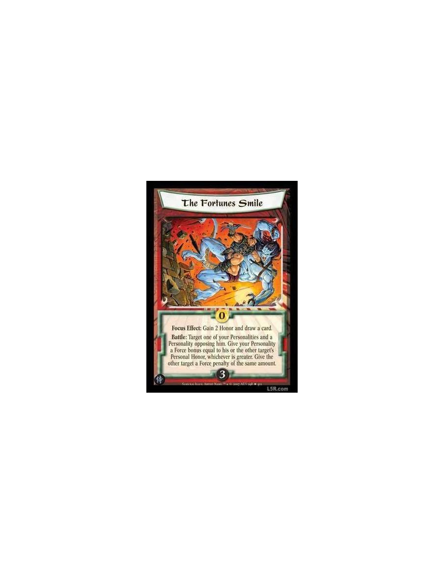 The Fortunes Smile  - Focus Effect: Gain 2 Honor and draw a card. Battle: Target one of your Personalities and a Personality opp