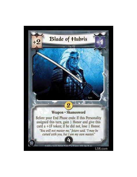 Blade of Hubris  - Weapon · Shamesword. Before your End Phase ends: If this Personality assigned this turn, gain 1 Honor and per