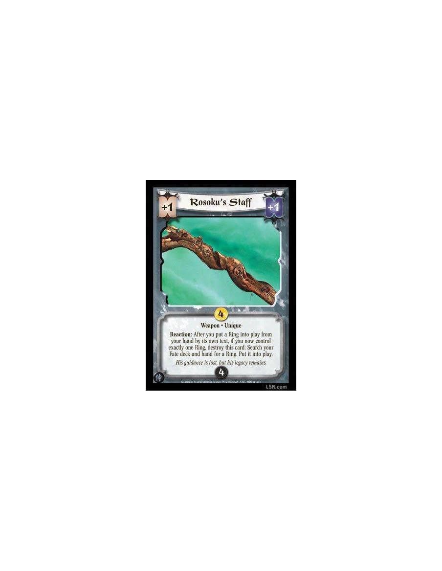Rosoku's Staff  - Weapon · Unique. Reaction: After you put a Ring into play from your hand by its own text, if you now control e