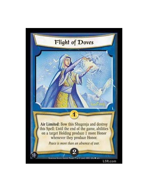 Flight of Doves  - Air Limited : Bow this Shugenja and destroy this Spell: Until the end of the game, abilities on a target Hold