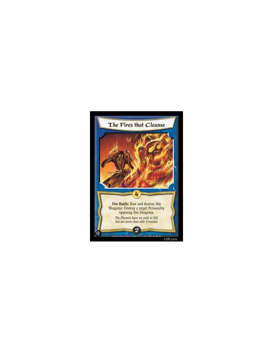 The Fires that Cleanse  - Fire Battle : Bow and destroy this Shugenja: Destroy a target Personailty opposing this Shugenja.