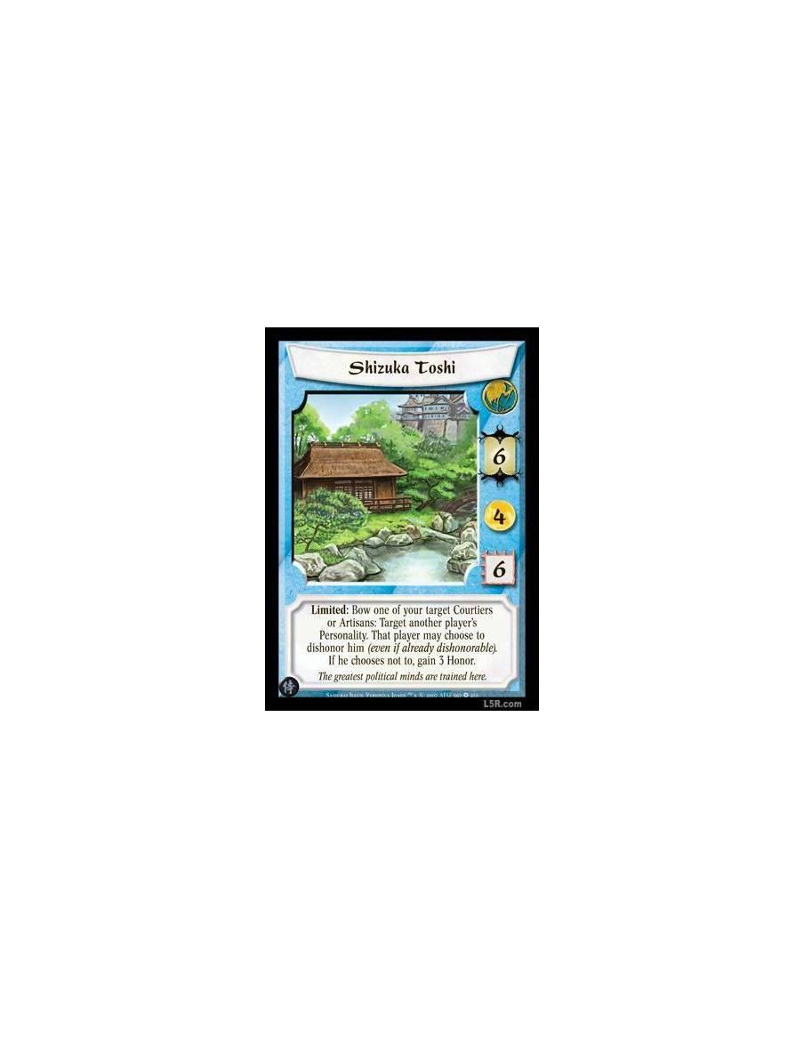 Shizuka Toshi  - Limited: Bow one of your target Courtiers or Artisans: Target another player's Personality. That Player may cho
