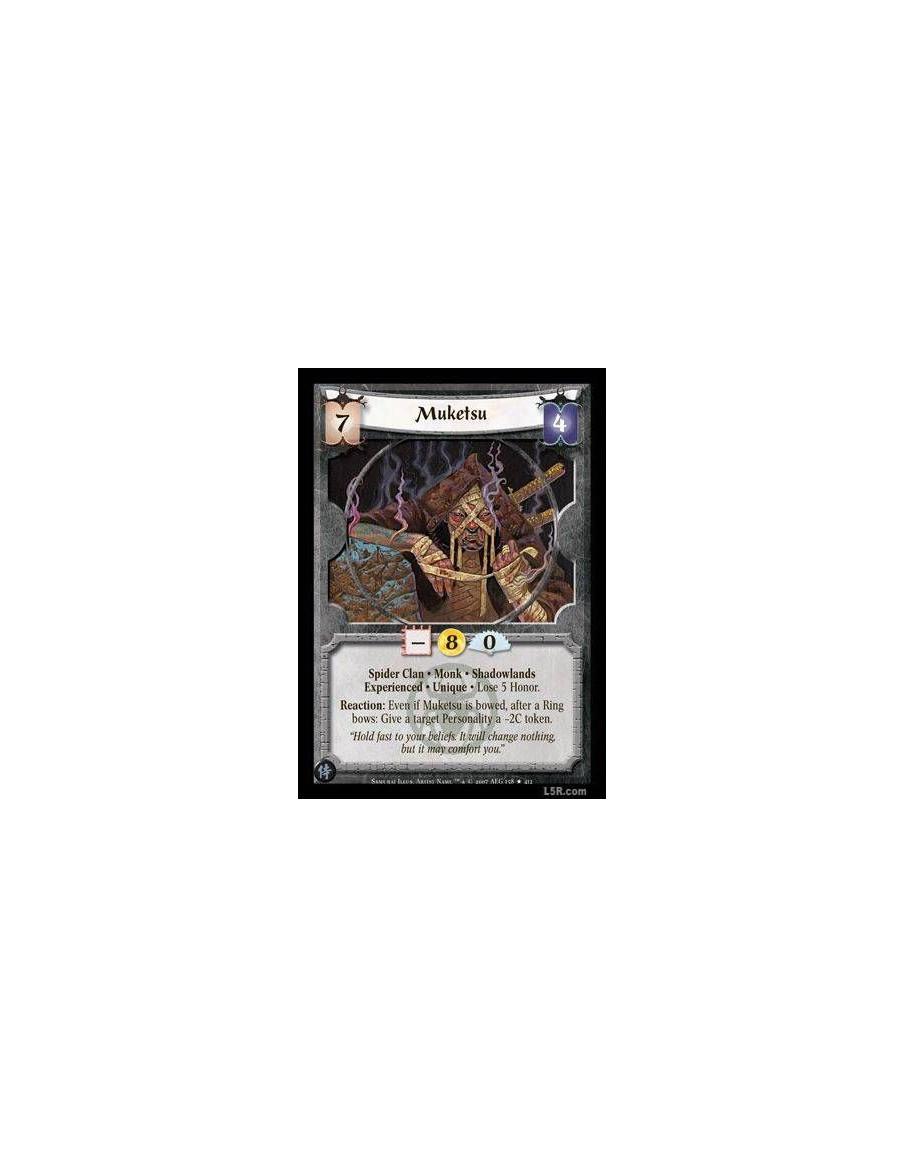 Muketsu Exp FOIL  - Spider Clan · Monk · Shadowlands · Experienced · Unique. Lose 5 Honor. Reaction: Even if Muketsu is bowed, a