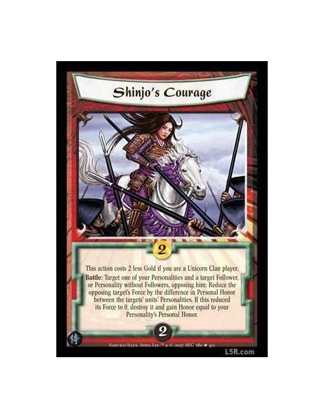 Shinjo's Courage FOIL  - This action costs 2 less Gold if you are a Unicorn Clan player. Battle: Target one of your unbowed Pers