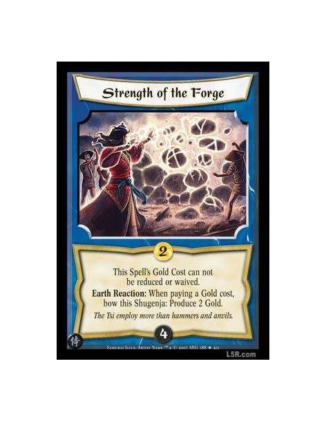 Strength of the Forge FOIL  - This Spell's Gold Cost can not be reduced or waived.Earth Reaction : When paying a Gold cost, bow 