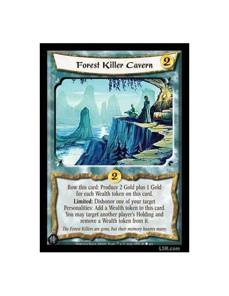 Forest Killer Cavern FOIL  - Bow this card: Produce Gold equal to 2 plus the number of Wealth tokens on this card. Limited: Dish