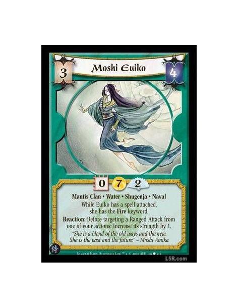 Moshi Euiko FOIL  - Mantis Clan · Water · Shugenja · Naval. While Euiko has a spell attached, she has the Fire keyword. Reaction